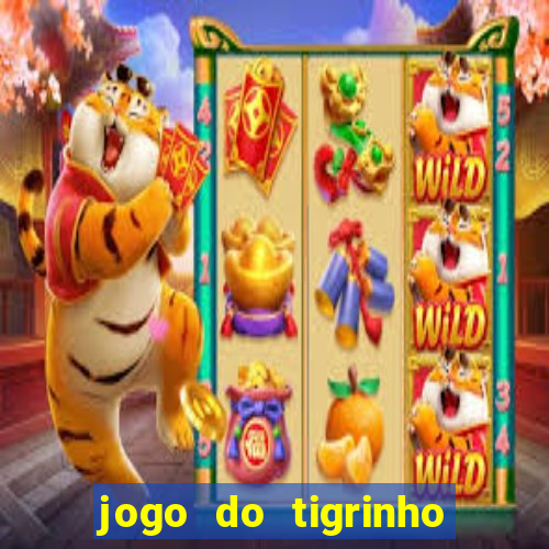 jogo do tigrinho gratis sem deposito